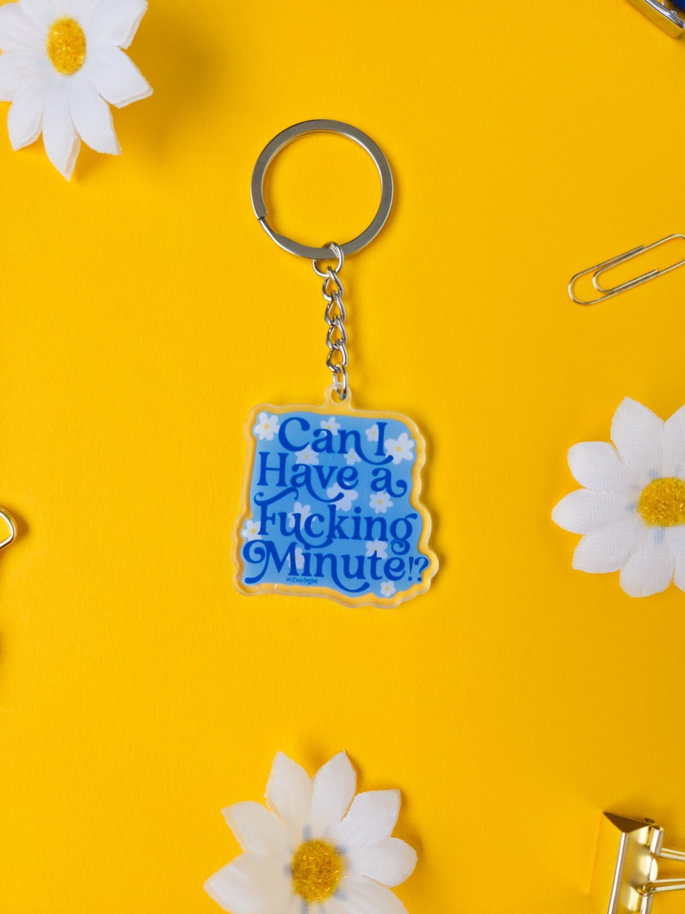 Can I Have A Fucking Minute ?! Keyring