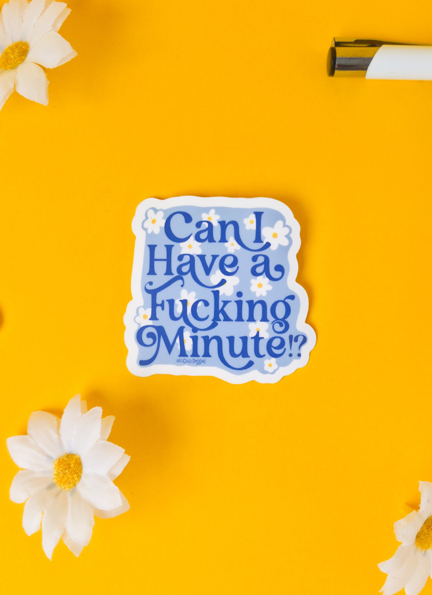 Sticker with text 'Can I Have a Fucking Minute?' on a yellow background with white flowers.